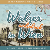 Learn German with Stories: Walzer in Wien - 10 Short Stories for Beginners