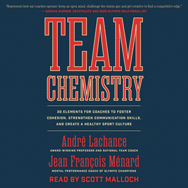 Hörbuch Team Chemistry - 30 Elements for Coaches to Foster Cohesion, Strengthen Communication Skills, and Create a Healthy Sport Culture  - Autor André Lachance, Jean François Ménard   - gelesen von Scott Malloch