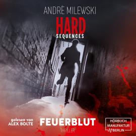 Hörbuch Feuerblut - Hard Sequences, Band 3 (ungekürzt)  - Autor André Milewski   - gelesen von Alex Bolte