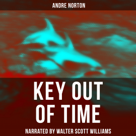 Hörbuch Key Out of Time  - Autor Andre Norton   - gelesen von Walter Scott Williams