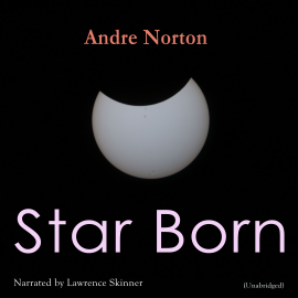 Hörbuch Star Born  - Autor Andre Norton   - gelesen von Lawrence Skinner
