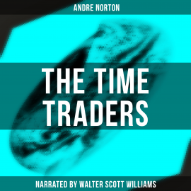 Hörbuch The Time Traders  - Autor Andre Norton   - gelesen von Walter Scott Williams