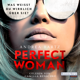 Hörbuch Perfect Woman – Was weißt du wirklich über sie? -  - Autor Andrea Bartz   - gelesen von Camilla Renschke