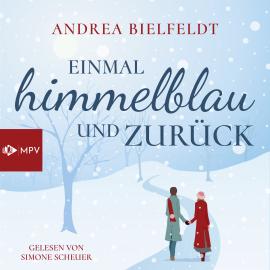 Hörbuch Einmal Himmelblau und zurück (Ungekürzt)  - Autor Andrea Bielfeldt   - gelesen von Simone Scheuer