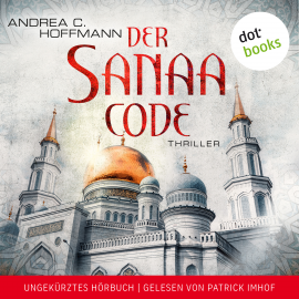 Hörbuch Der Sanaa-Code  - Autor Andrea C. Hoffmann   - gelesen von Patrick Imhof
