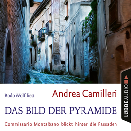 Hörbuch Das Bild der Pyramide - Commissario Montalbano - Commissario Montalbano blickt hinter die Fassaden, Band 22 (Gekürzt)  - Autor Andrea Camilleri   - gelesen von Bodo Wolf