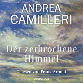 Hörbuch Der zerbrochene Himmel  - Autor Andrea Camilleri   - gelesen von Frank Arnold