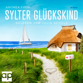 Hörbuch Sylter Glückskind  - Autor Andrea Froh   - gelesen von Julia Schulz