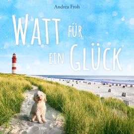 Hörbuch Watt für ein Glück  - Autor Andrea Froh   - gelesen von Jana Mehmann