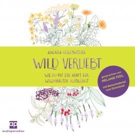 Hörbuch Wild verliebt  - Autor Andrea Goldbacher   - gelesen von Melanie Fedl