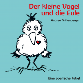Hörbuch Der kleine Vogel und die Eule  - Autor Andrea Grillenberger   - gelesen von Schauspielergruppe