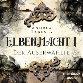 Hörbuch Elbenmacht 1: Der Auserwählte  - Autor Andrea Habeney   - gelesen von Barbara Bišický-Ehrlich