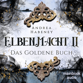 Hörbuch Elbenmacht 2: Das Goldene Buch  - Autor Andrea Habeney   - gelesen von Barbara Bišický-Ehrlich