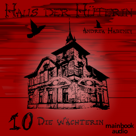 Hörbuch Haus der Hüterin: Band 10 - Die Wächterin  - Autor Andrea Habeney   - gelesen von Barbara Bišický-Ehrlich