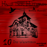 Haus der Hüterin: Band 10 - Die Wächterin