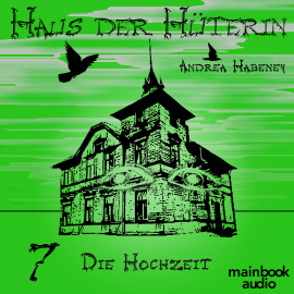 Hörbuch Haus der Hüterin: Band 7 - Die Hochzeit  - Autor Andrea Habeney   - gelesen von Barbara Bišický-Ehrlich