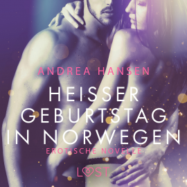 Hörbuch Heißer Geburtstag in Norwegen: Erotische Novelle  - Autor Andrea Hansen   - gelesen von Lara Sommerfeldt