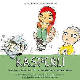 Hörbuch Kasperli, De Mänggeli hät Glotzitis / Es Päckli für de Gletschergnom  - Autor Andrea Jansen, Anja Knabenhans   - gelesen von Schauspielergruppe