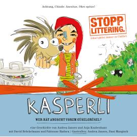 Hörbuch Kasperli, Wer hät Angscht vorem Güselgrüsel?  - Autor Andrea Jansen, Anja Knabenhans   - gelesen von Schauspielergruppe