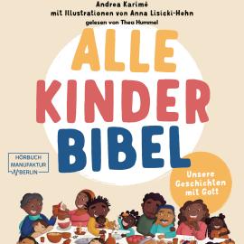 Hörbuch Alle-Kinder-Bibel - Unsere Geschichten mit Gott (ungekürzt)  - Autor Andrea Karimé   - gelesen von Thea Hummel
