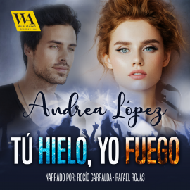 Hörbuch Tú hielo, Yo fuego  - Autor Andrea López   - gelesen von Schauspielergruppe