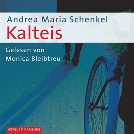 Hörbuch Kalteis  - Autor Andrea Maria Schenkel   - gelesen von Monica Bleibtreu