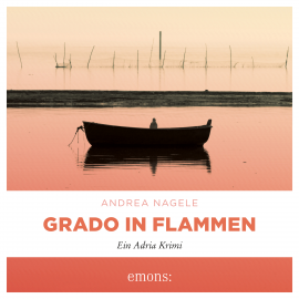 Hörbuch Grado in Flammen  - Autor Andrea Nagele   - gelesen von Sarah Arndtz