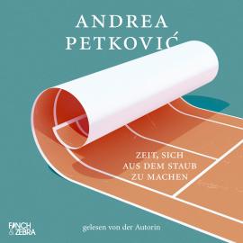 Hörbuch Zeit, sich aus dem Staub zu machen (ungekürzt)  - Autor Andrea Petkovi?   - gelesen von Andrea Petkovi?