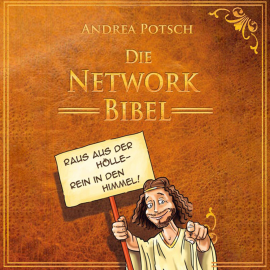 Hörbuch Die Network Bibel: Raus aus der Hölle, rein in den Himmel!  - Autor Andrea Potsch   - gelesen von Eva Gold