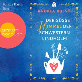 Hörbuch Der süße Himmel der Schwestern Lindholm (Ungekürzte Lesung)  - Autor Andrea Russo   - gelesen von Vanida Karun
