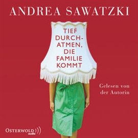 Hörbuch Tief durchatmen, die Familie kommt  - Autor Andrea Sawatzki   - gelesen von Andrea Sawatzki