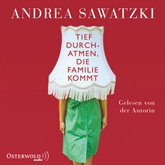 Hörbuch Tief durchatmen, die Familie kommt  - Autor Andrea Sawatzki   - gelesen von Andrea Sawatzki
