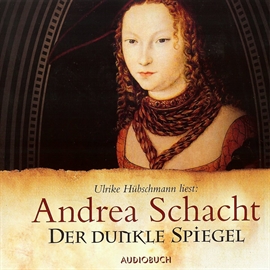 Hörbuch Der dunkle Spiegel  - Autor Andrea Schacht   - gelesen von Ulrike Hübschmann