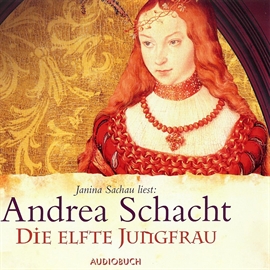 Hörbuch Die elfte Jungfrau  - Autor Andrea Schacht   - gelesen von Janina Sachau