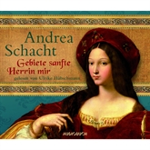 Hörbuch Gebiete sanfte Herrin mir  - Autor Andrea Schacht   - gelesen von Ulrike Hübschmann