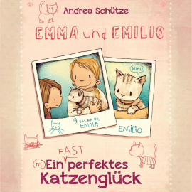 Hörbuch Emma und Emilio – Ein (fast) perfektes Katzenglück  - Autor Andrea Schütze   - gelesen von Tabea Hilbert