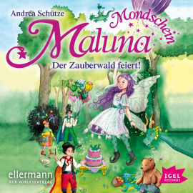 Hörbuch Maluna Mondschein. Der Zauberwald feiert  - Autor Andrea Schütze   - gelesen von Cathlen Gawlich