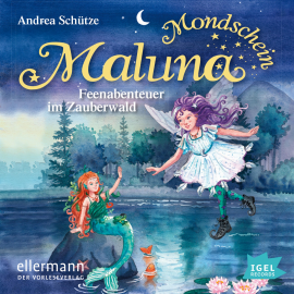 Hörbuch Maluna Mondschein. Feenabenteuer im Zauberwald  - Autor Andrea Schütze   - gelesen von Cathlen Gawlich