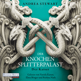 Hörbuch Der Knochensplitterpalast - Der Kaiser  - Autor Andrea Stewart.   - gelesen von Schauspielergruppe