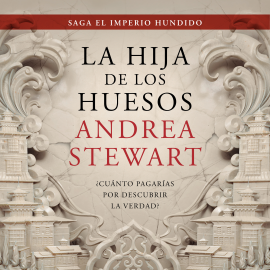 Hörbuch La hija de los huesos  - Autor Andrea Stewart   - gelesen von Inés de Miguel