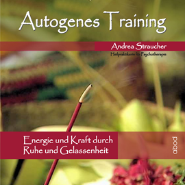 Hörbuch Autogenes Training  - Autor Andrea Straucher   - gelesen von Andrea Straucher