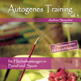 Hörbuch Autogenes Training Vol.3  - Autor Andrea Straucher   - gelesen von Andrea Straucher