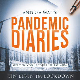 Hörbuch Pandemic Diaries  - Autor Andrea Waldl   - gelesen von Jacqueline Kolajka