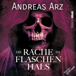 Hörbuch Die Rache im Flaschenhals  - Autor Andreas Arz   - gelesen von Andreas Arz