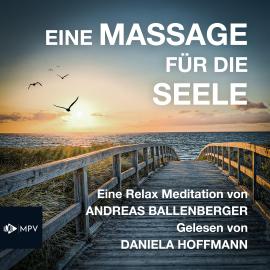 Hörbuch Eine Massage für die Seele (ungekürzt)  - Autor Andreas Ballenberger   - gelesen von Daniela Hoffmann