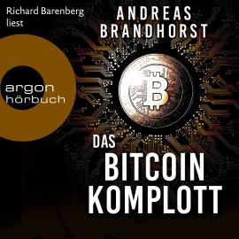 Hörbuch Das Bitcoin-Komplott (Ungekürzte Lesung)  - Autor Andreas Brandhorst   - gelesen von Richard Barenberg