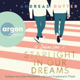 Hörbuch Starlight in Our Dreams - Zodiac Love, Band 1 (Ungekürzte Lesung)  - Autor Andreas Dutter   - gelesen von Schauspielergruppe