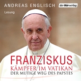 Hörbuch Der Kämpfer im Vatikan. Papst Franziskus und sein mutiger Weg  - Autor Andreas Englisch   - gelesen von Peter Weis