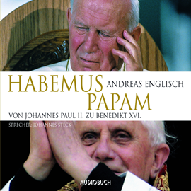 Hörbuch Habemus Papam - Von Johannes Paul II. zu Benedikt XVI.  - Autor Andreas Englisch   - gelesen von Johannes Steck