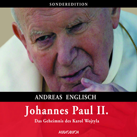 Hörbuch Johannes Paul II. - Das Geheimnis des Karol Wojtyla  - Autor Andreas Englisch   - gelesen von Wolf Frass